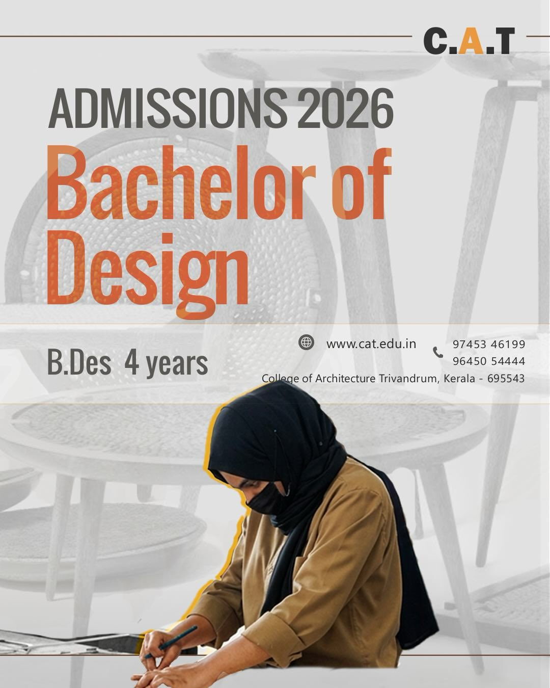 ADMISSIONS 2026

𝐁.𝐃𝐞𝐬 (𝐁𝐚𝐜𝐡𝐞𝐥𝐨𝐫 𝐨𝐟 𝐃𝐞𝐬𝐢𝐠𝐧)

Stream:
•Innovation: Exploring new materials and evolving design applications
•Craft & Culture: Linking tradition with contemporary design practice
•Design Thinking: Enhancing perception, value, and usability

Our Approach:
•Expert Sessions & Hands-on Workshops
•Technology Drills & Outdoor Studios
•Heritage Documentation & Community Outreach

Eligibility Criteria:
Minimum 50% aggregate marks
Valid score in NATA / UCEED / NID / NIFT / KS-DAT

For more details:
📞 9745346199 | 9645054444
🌐 www.cat.edu.in

#designeducation #designandcommunity #sustainabledesigns #materialstudies #futureofcities